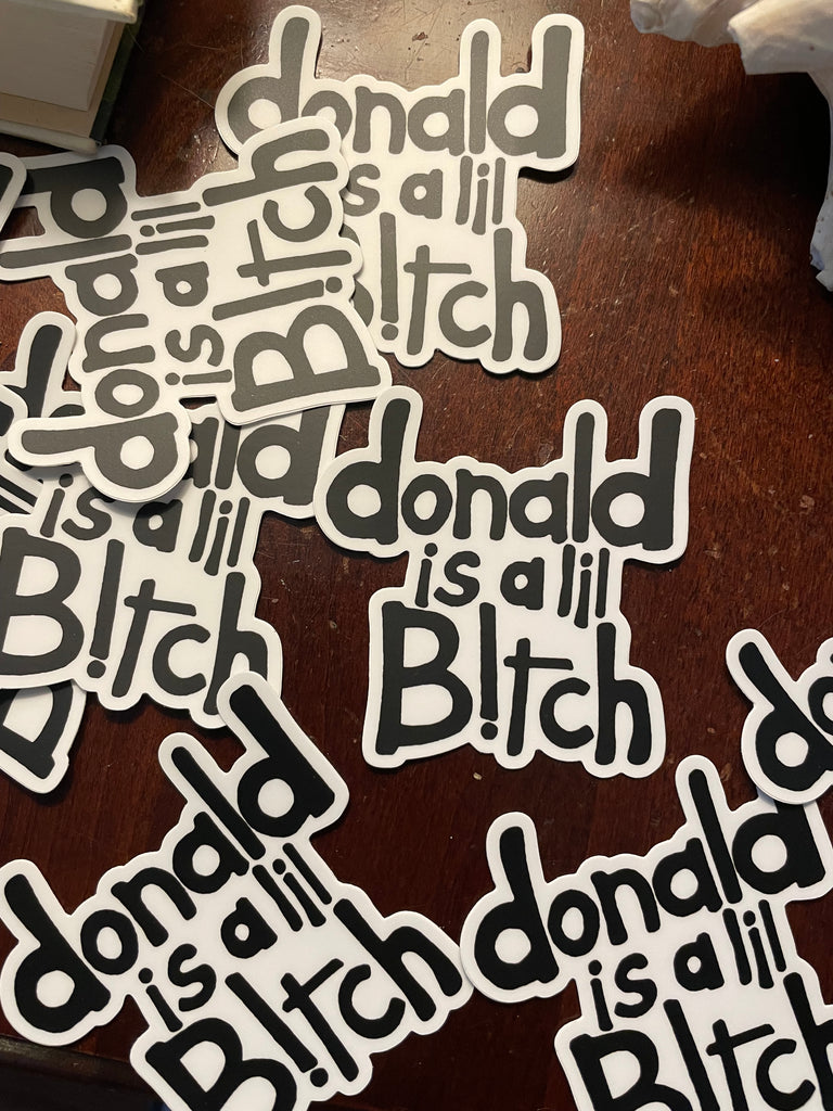 Sticker: Donald is a lil B!tch